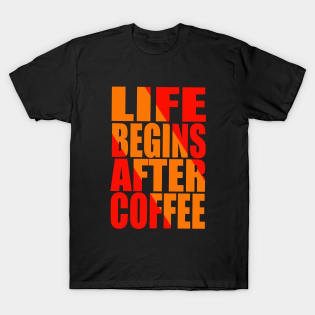 Life begins after coffee T-Shirt by Evergreen Tee